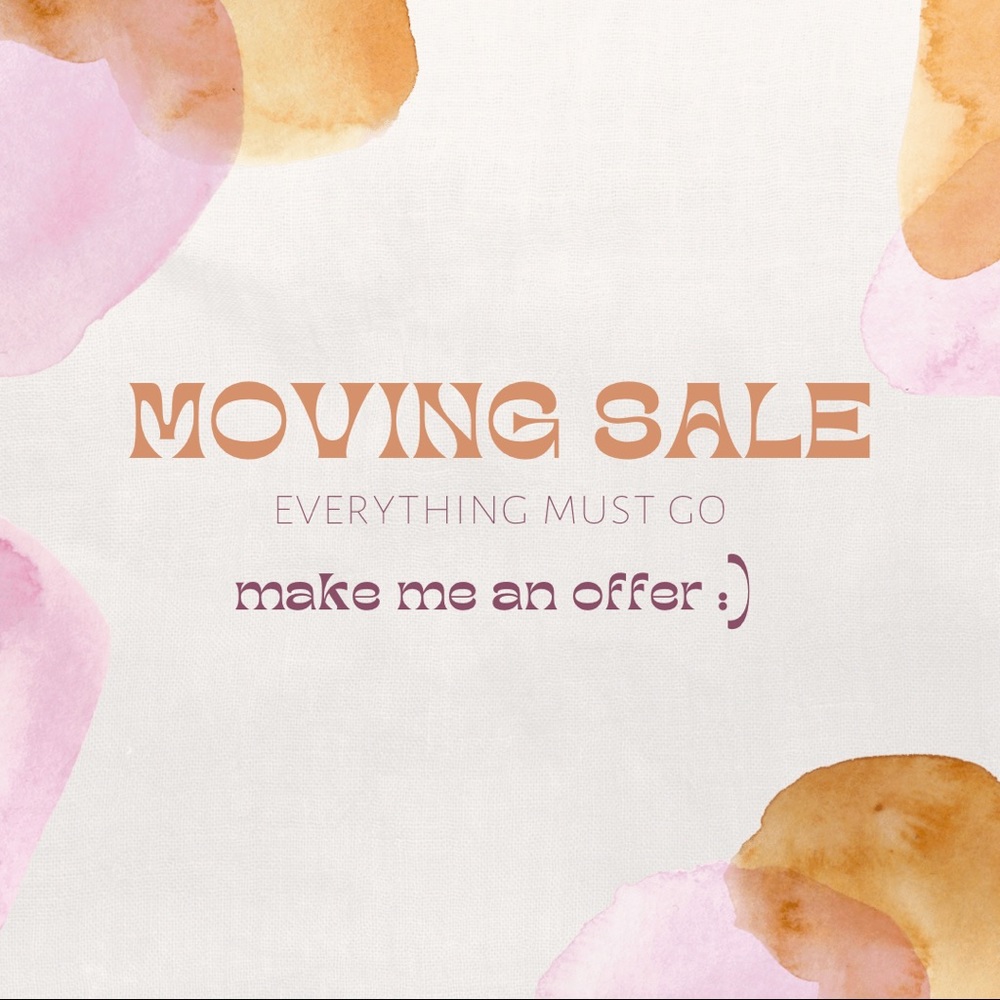 MOVING SOON, EVERYTHING MUST GO